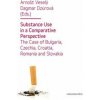 Substance Use in a Comparative Perspective - Arnošt Veselý, Dagmar Dzúrová Substance Use in a Comparative Perspective - Arnošt Veselý, Dagmar Dzúrová