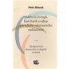 Huldrych Zwingli, Karl Barth a odkaz původního reformačního radikalismu Huldrych Zwingli, Karl Barth a odkaz původního reformačního radikalismu