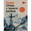 Chata v Jezerní kotlině - Jaroslav Foglar, Pavel Čech (ilustrácie) Chata v Jezerní kotlině - Jaroslav Foglar, Pavel Čech (ilustrácie)