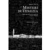 Misteri di Venezia. Sette notti tra storia e leggende, enigmi e fantasmi (Alberto Toso Fei)(Brožovaná) Misteri di Venezia. Sette notti tra storia e leggende, enigmi e fantasmi (Alberto Toso Fei)(Brožovaná)
