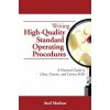 Writing High-Quality Standard Operating Procedures: A Practical Guide to Clear, Concise, and Correct SOPs Writing High-Quality Standard Operating Procedures: A Practical Guide to Clear, Concise, and Correct SOPs