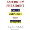 Americký prezident varuje Ukrajince před sebevražedným nacionalismem - George Herbert Walker Bush Americký prezident varuje Ukrajince před sebevražedným nacionalismem - George Herbert Walker Bush