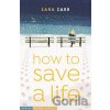 How to Save a Life - Sara Zarr How to Save a Life - Sara Zarr