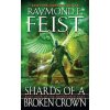 Shards of a Broken Crown (Raymond E. Feist)(Brožovaná) Shards of a Broken Crown (Raymond E. Feist)(Brožovaná)
