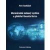 Mezinárodní měnový systém a globální finanční krize - Sedláček Petr Mezinárodní měnový systém a globální finanční krize - Sedláček Petr