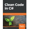 Clean Code in C# (Jason Alls)(Brožovaná) Clean Code in C# (Jason Alls)(Brožovaná)