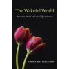 Wakeful World, The - Animism, Mind and the Self in Nature (Emma Restall Orr)(Brožovaná) Wakeful World, The - Animism, Mind and the Self in Nature (Emma Restall Orr)(Brožovaná)