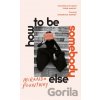 How to Be Somebody Else - Miranda Pountney How to Be Somebody Else - Miranda Pountney