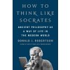 How To Think Like Socrates (Donald Robertson)(Brožovaná) How To Think Like Socrates (Donald Robertson)(Brožovaná)