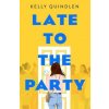 Late to the Party (Kelly Quindlen)(Brožovaná) Late to the Party (Kelly Quindlen)(Brožovaná)