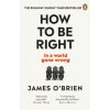 How To Be Right (James O'Brien)(Brožovaná) How To Be Right (James O'Brien)(Brožovaná)