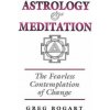 Astrology and Meditation - the Fearless Contemplation of Change (Greg Bogart)(Brožovaná) Astrology and Meditation - the Fearless Contemplation of Change (Greg Bogart)(Brožovaná)