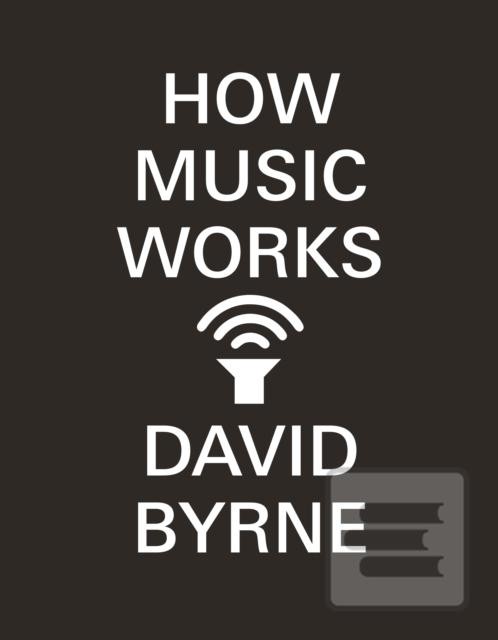 How Music Works David Byrne