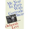 My Year in Paris with Gertrude Stein My Year in Paris with Gertrude Stein