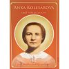 Anka Kolesárová - Obeť svätej čistoty - život, posolstvo, modlitby a pobožnosti Anka Kolesárová - Obeť svätej čistoty - život, posolstvo, modlitby a pobožnosti