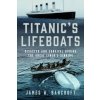 Titanic's Lifeboats (Bancroft,James W)(Pevná) Titanic's Lifeboats (Bancroft,James W)(Pevná)