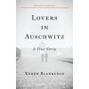 Lovers in Auschwitz: A True Story (Blankfeld,Keren)(Brožovaná) Lovers in Auschwitz: A True Story (Blankfeld,Keren)(Brožovaná)