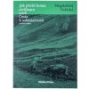 Jak přežít konec civilizace aneb Cesta k soběstačnosti - Magdaléna Vožická Jak přežít konec civilizace aneb Cesta k soběstačnosti - Magdaléna Vožická
