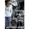 Leaving Before the Rains Come (Alexandra Fuller)(Brožovaná) Leaving Before the Rains Come (Alexandra Fuller)(Brožovaná)
