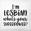 Štvorcový Vankúš 40x40cm - Som lesbička, aká je tvoja superschopnosť? - Biela - Standard - Darčeky PrintEQ Štvorcový Vankúš 40x40cm - Som lesbička, aká je tvoja superschopnosť? - Biela - Standard - Darčeky PrintEQ
