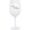 BECAUSE BEING A HERO IS NOT A PRDEL - pohár na biele víno 350 ml BECAUSE BEING A HERO IS NOT A PRDEL - pohár na biele víno 350 ml