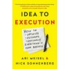 IDEA TO EXECUTION (Ari Meisel,Nick Sonnenberg)(Brožovaná) IDEA TO EXECUTION (Ari Meisel,Nick Sonnenberg)(Brožovaná)