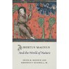 Albertus Magnus and the World of Nature (Kenneth F. Kitchell Jr)(Pevná) Albertus Magnus and the World of Nature (Kenneth F. Kitchell Jr)(Pevná)