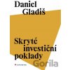 Skryté investiční poklady - Daniel Gladiš Skryté investiční poklady - Daniel Gladiš