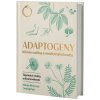 Adaptogeny léčivé rostliny a medicinální houby - Tajemství vitality Adaptogeny léčivé rostliny a medicinální houby - Tajemství vitality