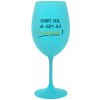 DOBRÝ DEŇ, JEM TERAPEUTE! - tyrkysový pohár na víno 350 ml DOBRÝ DEŇ, JEM TERAPEUTE! - tyrkysový pohár na víno 350 ml