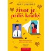Život je příliš krátký (Abby Jimenez)(Brožovaná) Život je příliš krátký (Abby Jimenez)(Brožovaná)