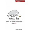 Slicing Pie: Funding Your Company Without Funds (MR Mike Moyer)(Brožovaná) Slicing Pie: Funding Your Company Without Funds (MR Mike Moyer)(Brožovaná)