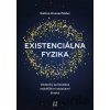 Existenciálna fyzika - Sabine Hossenfelder Existenciálna fyzika - Sabine Hossenfelder