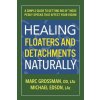 Curing Floaters and Detachments Naturally: A Simple Guide to Getting Rid of Those Pesky Specks That Affect Your Vision Curing Floaters and Detachments Naturally: A Simple Guide to Getting Rid of Those Pesky Specks That Affect Your Vision