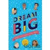 Dream Big! Heroes Who Dared to Be Bold (100 people - 100 ways to change the world) - Sally Morganová Dream Big! Heroes Who Dared to Be Bold (100 people - 100 ways to change the world) - Sally Morganová