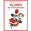 Ausmalbuch für Senioren - Blumen, die leicht gelingen: Malbuch für Erwachsene (Casilda Berlin)(Brožovaná) Ausmalbuch für Senioren - Blumen, die leicht gelingen: Malbuch für Erwachsene (Casilda Berlin)(Brožovaná)