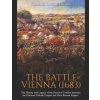 The Battle of Vienna (1683): The History and Legacy of the Decisive Conflict between the Ottoman Turkish Empire and Holy Roman Empire (Charles River Editors)(Brožovaná) The Battle of Vienna (1683): The History and Legacy of the Decisive Conflict between the Ottoman Turkish Empire and Holy Roman Empire (Charles River Editors)(Brožovaná)