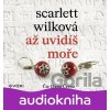 Až uvidíš moře (audiokniha) - Scarlett Wilková Až uvidíš moře (audiokniha) - Scarlett Wilková
