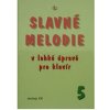 Slavné melodie v lehké úprave pro klavír 5.díl+CD Slavné melodie v lehké úprave pro klavír 5.díl+CD