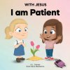 With Jesus I Am Patient (Good News Meditations)(Brožovaná) With Jesus I Am Patient (Good News Meditations)(Brožovaná)