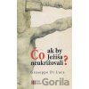 Čo ak by Ježiša neukrižovali? - Giuseppe Di Luca Čo ak by Ježiša neukrižovali? - Giuseppe Di Luca