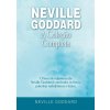 Neville Goddard - A Coleç?o Completa: O livro de refer?ncia de Neville Goddard com todos os livros, palestras radiofônicas e liç?es. Neville Goddard - A Coleç?o Completa: O livro de refer?ncia de Neville Goddard com todos os livros, palestras radiofônicas e liç?es.