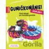 Gumičkománie! Doplňky - Heike Roland, Stefanie Thomas Gumičkománie! Doplňky - Heike Roland, Stefanie Thomas