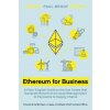 Ethereum for Business: A Plain-English Guide to the Use Cases That Generate Returns from Asset Management to Payments to Supply Chains (Michael J. Casey)(Brožovaná) Ethereum for Business: A Plain-English Guide to the Use Cases That Generate Returns from Asset Management to Payments to Supply Chains (Michael J. Casey)(Brožovaná)