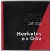 Herkules na Oite - Lucius Annaeus Seneca Herkules na Oite - Lucius Annaeus Seneca