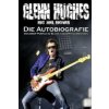 Glenn Hughes - Die Autobiografie Glenn Hughes - Die Autobiografie
