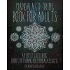Mandala Coloring Book For Adults: An Adult Colouring Book Containing 100 Mandala Designs (Grahame Garlick)(Brožovaná) Mandala Coloring Book For Adults: An Adult Colouring Book Containing 100 Mandala Designs (Grahame Garlick)(Brožovaná)