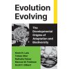 Evolution Evolving – The Developmental Origins of Adaptation and Biodiversity (David Andrews,Tobias Uller,Nathalie Feiner,Marcus Feldman,Scott F. Gilbert)(Pevná) Evolution Evolving – The Developmental Origins of Adaptation and Biodiversity (David Andrews,Tobias Uller,Nathalie Feiner,Marcus Feldman,Scott F. Gilbert)(Pevná)