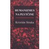 Humanizmus na plytčine - Kristián Straka Humanizmus na plytčine - Kristián Straka