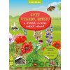 Svet vtákov, hmyzu a ďalších zvierat našich záhrad - kolektív Svet vtákov, hmyzu a ďalších zvierat našich záhrad - kolektív